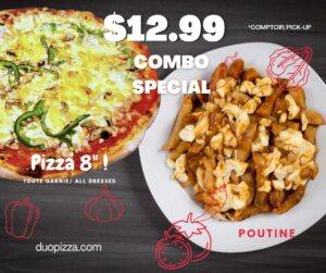 Pizzeria Longueuil restaurant near me with 8" Pizza combo and Poutine near me